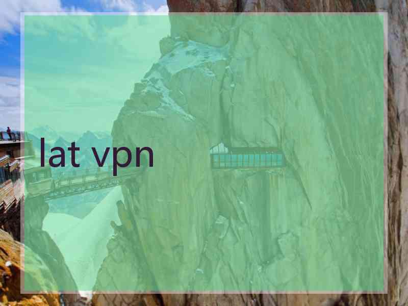 lat vpn